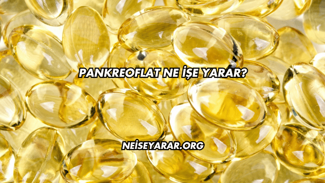 Pankreoflat Ne İşe Yarar?