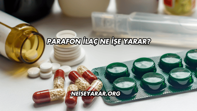 Parafon İlaç Ne İşe Yarar?