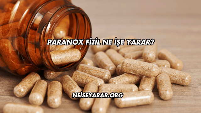 Paranox Fitil Ne İşe Yarar?