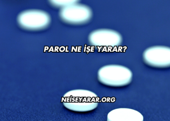 Parol Ne İşe Yarar?