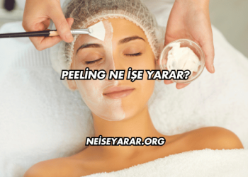 Peeling Ne İşe Yarar?