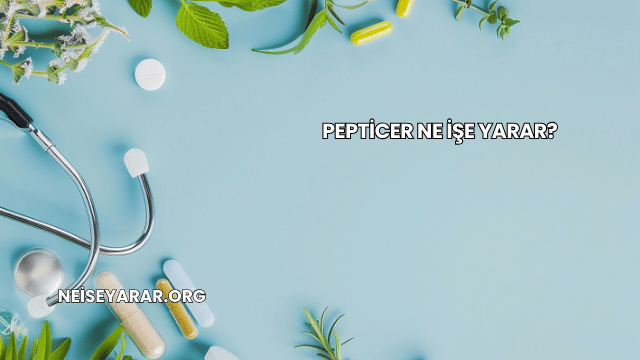 Pepticer Ne İşe Yarar?