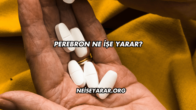 Perebron Ne İşe Yarar?