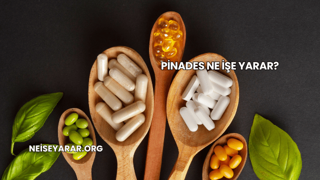 Pinades Ne İşe Yarar?