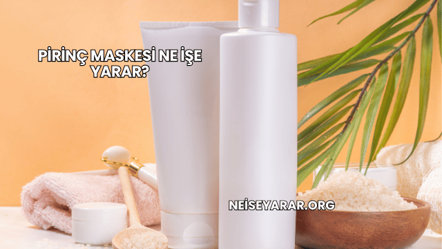 Pirinç Maskesi Ne İşe Yarar?