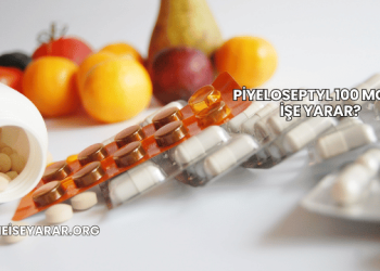 Piyeloseptyl 100 Mg Ne İşe Yarar?