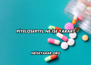 Piyeloseptyl Ne İşe Yarar?