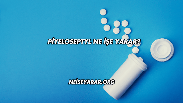 Piyeloseptyl Ne İşe Yarar?