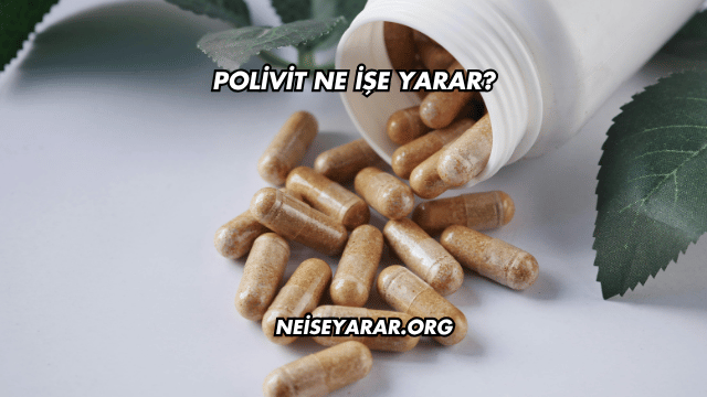Polivit Ne İşe Yarar?