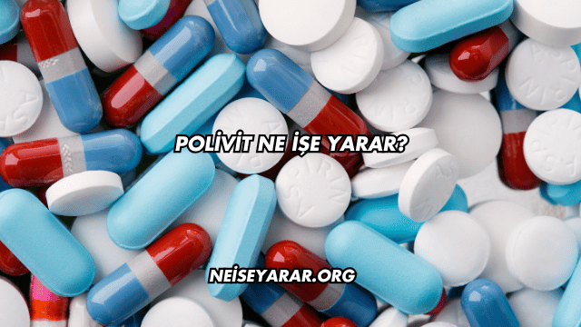 Polivit Ne İşe Yarar?