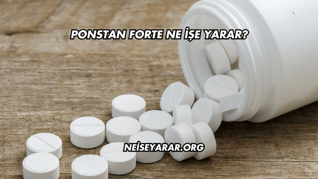 Ponstan Forte Ne İşe Yarar?