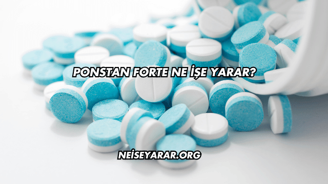 Ponstan Forte Ne İşe Yarar?