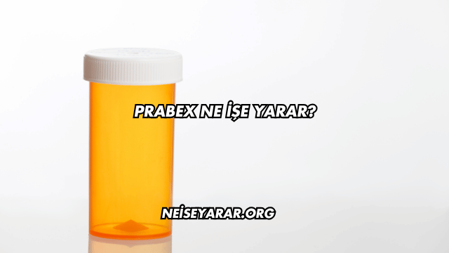 Prabex Ne İşe Yarar?