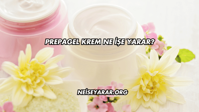 Prepagel Krem Ne İşe Yarar?