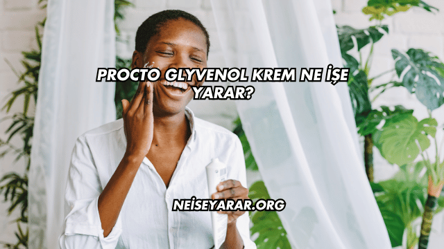 Procto Glyvenol Krem Ne İşe Yarar?