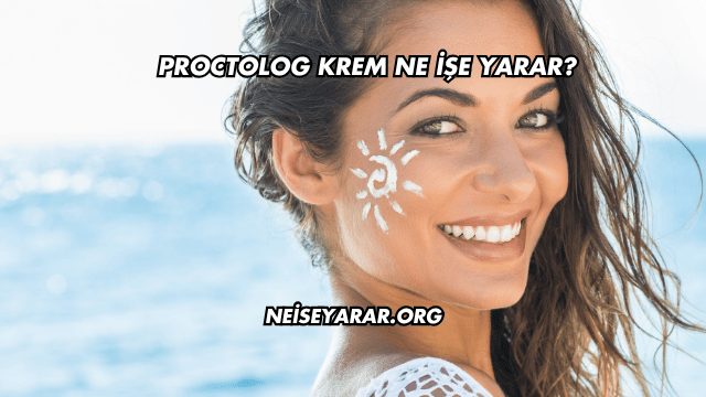 Proctolog Krem Ne İşe Yarar?