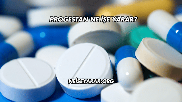 Progestan Ne İşe Yarar?