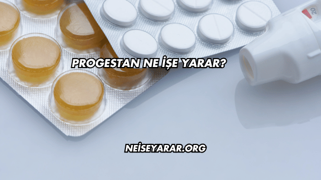 Progestan Ne İşe Yarar?