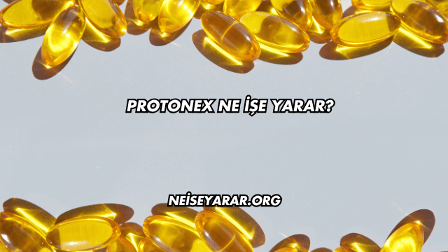 Protonex Ne İşe Yarar?