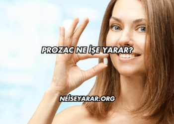Prozac Ne İşe Yarar?