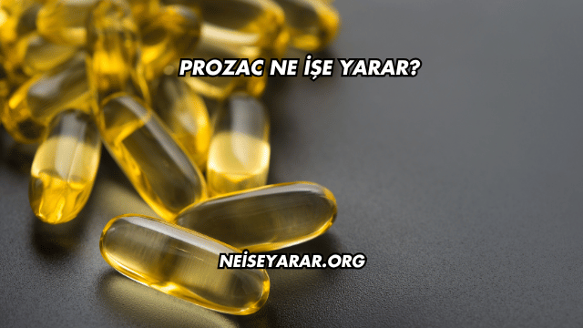 Prozac Ne İşe Yarar?