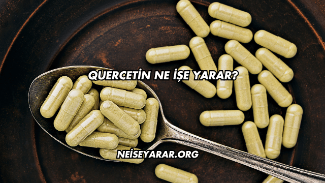 Quercetin Ne İşe Yarar?