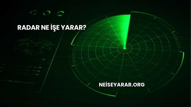 Radar Ne İşe Yarar?