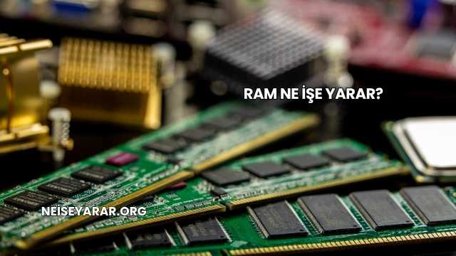 Ram Ne İşe Yarar?