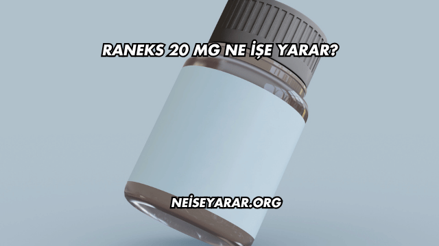 Raneks 20 Mg Ne İşe Yarar?