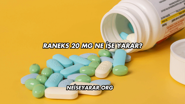 Raneks 20 Mg Ne İşe Yarar?