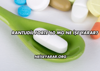Rantudil Forte 60 Mg Ne İşe Yarar?