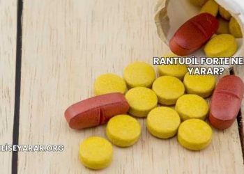 Rantudil Forte Ne İşe Yarar?