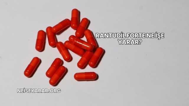 Rantudil Forte Ne İşe Yarar?