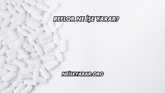 Reflor Ne İşe Yarar?