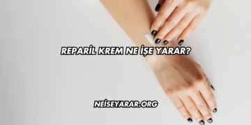 Reparil Krem Ne İşe Yarar?