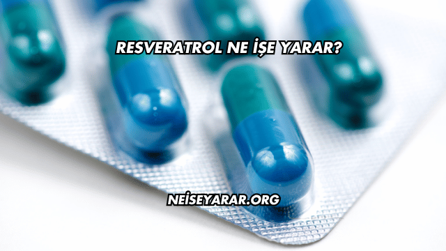Resveratrol Ne İşe Yarar?
