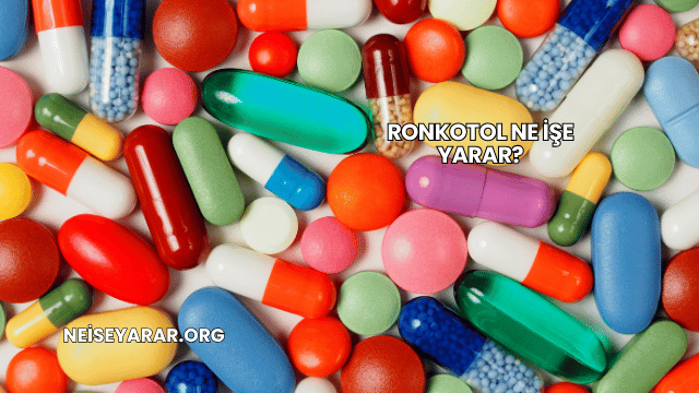 Ronkotol Ne İşe Yarar?