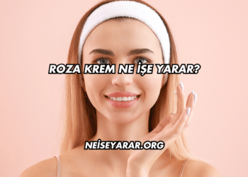 Roza Krem Ne İşe Yarar?