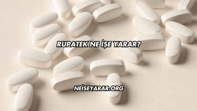 Rupatek Ne İşe Yarar?