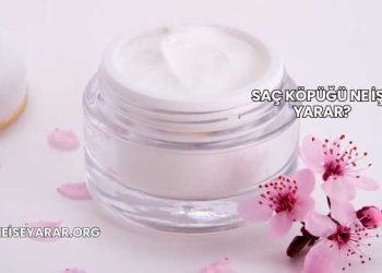 Saç Köpüğü Ne İşe Yarar?