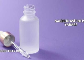 Salisilik Asit Ne İşe Yarar?