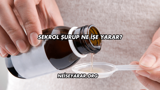 Sekrol Şurup Ne İşe Yarar?
