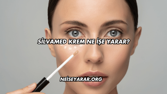 Silvamed Krem Ne İşe Yarar?