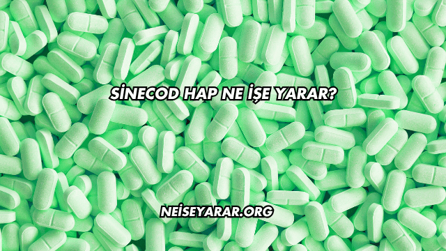 Sinecod Hap Ne İşe Yarar?