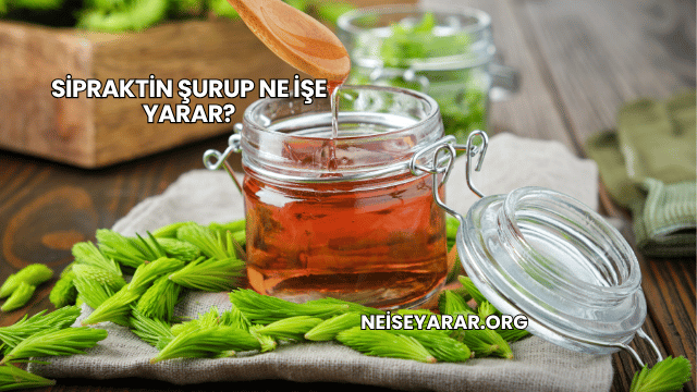 Sipraktin Şurup Ne İşe Yarar?
