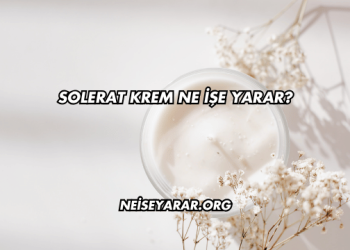 Solerat Krem Ne İşe Yarar?
