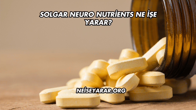 Solgar Neuro Nutrients Ne İşe Yarar?