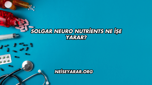 Solgar Neuro Nutrients Ne İşe Yarar?