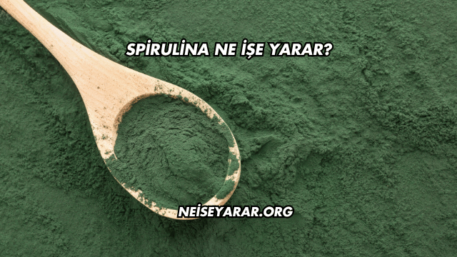 Spirulina Ne İşe Yarar?