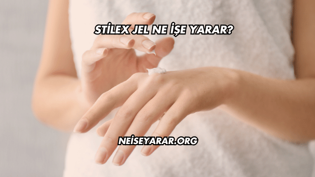 Stilex Jel Ne İşe Yarar?